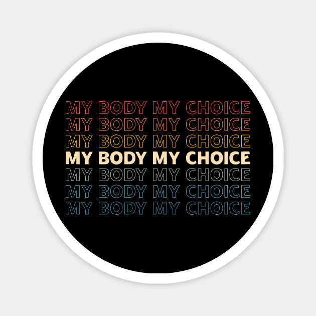 My body My Choice Feminist vintage repeat quote Magnet by MichaelLosh